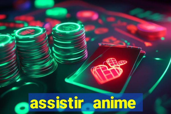 assistir anime online dublado